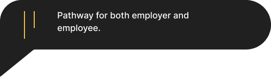 Pathway for both employer and employee.